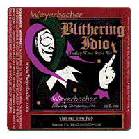 Beer Label: Weyerbacher Blithering Idiot